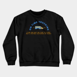 Funny Trucking - Truck driver Crewneck Sweatshirt